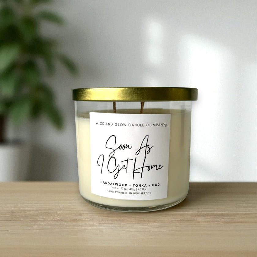 Soon As I Get Home Sandalwood, Tonka and Oud Luxury Scented Candle - Wick and Glow Candle Company™