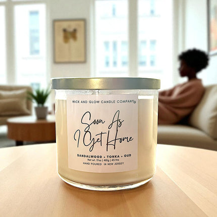 Soon As I Get Home Sandalwood, Tonka and Oud Luxury Scented Candle - Wick and Glow Candle Company™